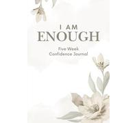 I Am Enough: 5-W uided Confidence Journal: A 35-Day Guided Colored Journey Filled with Varied Daily Prompts to Build Self-Trust, Confidence and Deep Personal Growth