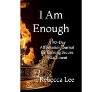 I Am Enough: A 90-Day Affirmation Journal for Earning Secure Attachment