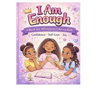 I Am Enough: A Black Girl Affirmations Coloring Book for Confidence, Self-Love, and Empowerment