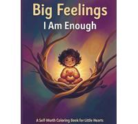 I Am Enough: A Confidence-Building Coloring Book for Children (Big Feelings Collection)