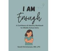 I Am Enough: A Confidence & Identity Workbook for Middle School Girls