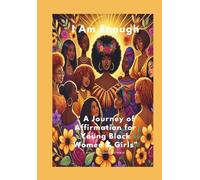 I Am Enough: A Journey of Affirmation for Young Black Women & Girls