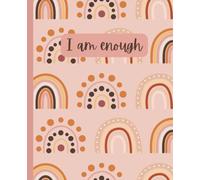 I Am Enough: A Positive and Empowering Journal for Self-Love and Reflection | Boho Rainbow Design | 7.5" x 9.25" | 120 Pages | College Ruled | For Kids, Teens, and Adults