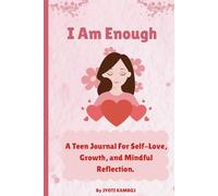 I Am Enough: A Teen Journal for Self-Love, Growth, and Mindful Reflection | Perfect Gifts for Teen girls Ages 10-15 | 105 Pages | 6 x 9 inches.