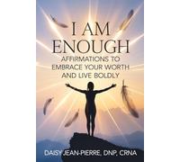 I Am Enough: Affirmations to Embrace Your Worth and Live Boldly