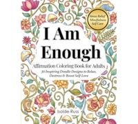 I AM Enough: An Affirmation Coloring Book for Adults - 30 Inspiring Doodle Designs for Stress Relief, Mindfulness, and Self-Love