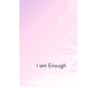 I am Enough: An Affirmation Notebook for Self-Love and Confidence