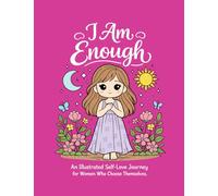 I am enough: An Illustrated Self Love Journal for Women Who Choose Themselves