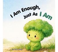 I Am Enough, Just As I Am: A Self-Esteem Book for Kids About Confidence, Self-Worth, and Believing in Yourself