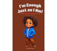 I Am Enough Just As I Am!: A Story About Loving Yourself