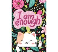 I am Enough: Lined Notebook for Self-Love, Empowerment, and Daily Inspiration