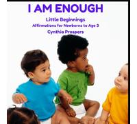 I Am Enough: Little Beginnings: Affirmations for Newborns to Age 3: 1