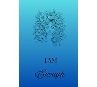 I Am Enough: No More Shrinking. Fully, Freely, You. Your Journey to Self-Love