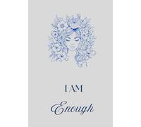 I Am Enough: No More Shrinking. Fully, Freely, You. Your Journey to Self-Love