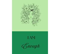 I Am Enough: No More Shrinking. Fully, Freely, You. Your Journey to Self-Love