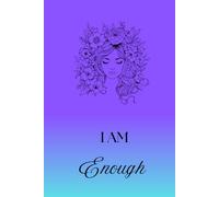 I Am Enough: No More Shrinking. Fully, Freely, You. Your Journey to Self-Love
