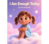 I Am Enough Today: A Gentle Story for Kids About Self-Worth, Confidence, and Being Just Right
