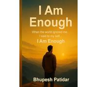 I Am Enough: When the world ignored me… I told myself - I Am Enough.