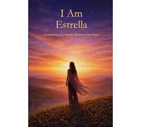 I Am Estrella: A Celebration of a Mother Written in Her Name