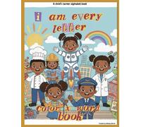I Am Every Letter: Color and Word book: A child’s career Alphabet book