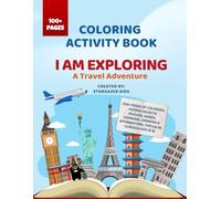 I Am Exploring: A Travel Adventure: 100+ pages of travel-themed learning, coloring, puzzles, hidden objects, global games and activities for curious kids ages 5-8