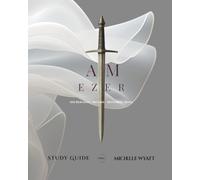 I AM EZER Study Guide: She Rebuilds. She repairs. She restores. She rises