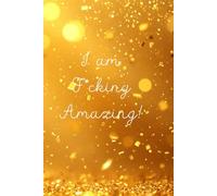 I am F*cking Amazing!: Practise your self love, self concept notebook