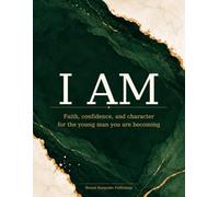 I AM: Faith, confidence, and character for the young man you are becoming