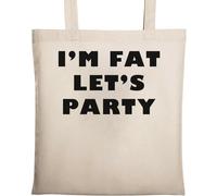 I Am Fat Let's Party - Borsa tote in cotone ecologico naturale beige