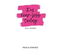 I am Fear-less today: a daily journal to help you make your dreams come true