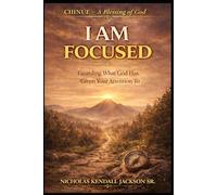I AM FOCUSED: Guarding What God Has Given Your Attention To
