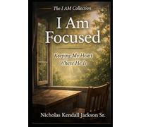I AM FOCUSED: Guarding What God Has Given Your Attention To: 4