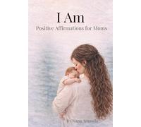 I Am For Moms: Positive Affirmations for New Moms