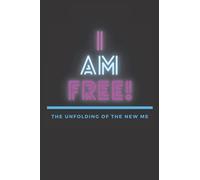 I Am Free ! A Self Love Journal Notebook Diary for Self Reflection Personal Growth Positive Vibes Self Care Blank Line Gift Book: The unfolding of the new me.