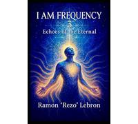 I Am Frequency 3: Echoes of The Eternal