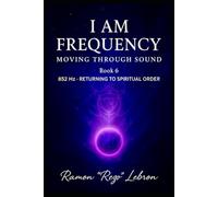 I Am Frequency Moving Through Sound 852 Hz: Returning To Spiritual Order