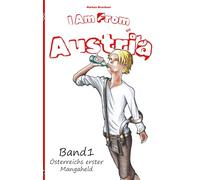 I Am From Austria: Der erste Manga Held aus Österreich: 1