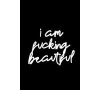 I Am Fucking Beautiful Journal 6"X9"