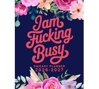I Am Fucking BusySweary Monthly Planner 2026-2027: Large Two year Calendar, Organizer With Swear Word Affirmation, Inspirational Cuss Words | Funny Gifts For Tired-Ass Women