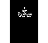 I Am Fucking Warrior: Break the Rules. Build Your Path. Own Your Power. Men Motivation Inspirational Notebook. Viking Warrior Spirit.