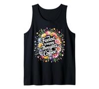 I Am Fueled By Happy Thoughts And Coffee Caffeina - Canotta