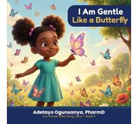 I Am Gentle Like a Butterfly: An Affirmation Book for Kids Ages 3-7 About Emotions, Kindness, and Self-Compassion