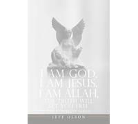I AM God, I AM Jesus, I Am Allah, The Truth Will Set You Free: The Complete Series