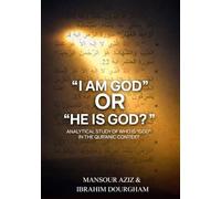 "I AM GOD" OR "HE IS GOD": Analytical study of who is "GOD" in the Quranic Context