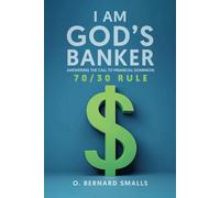 I AM GOD’S BANKER: Answering The Call To Financial Dominion