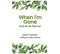 I AM GONE NOW: End of Life Planner