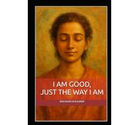 I Am Good, Just the Way I Am
