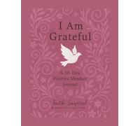 I Am Grateful: A 30-Day Positive Mindset Journal (Empowered Mindset Series): A Daily Devotional & Gratitude Practice for Women Seeking Joy, Peace, and Spiritual Connection