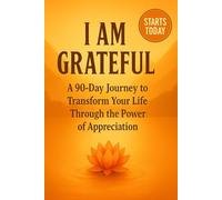 I Am Grateful: A 90-Day Guided Journal of Thanks & Growth: Daily prompts to build gratitude, boost joy, and create calm