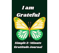 I am Grateful: Simple 2-minute gratitude journal for women, to get you into the habit of being grateful.